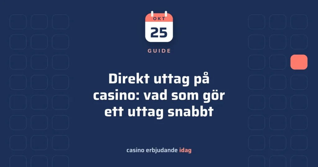 Direkt uttag på casino: vad som gör ett uttag snabbt