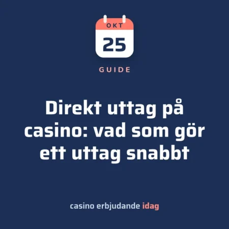 Direkt uttag på casino: vad som gör ett uttag snabbt