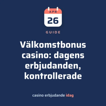 Välkomstbonus casino: dagens erbjudanden, kontrollerade