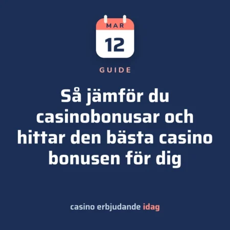 Så jämför du casinobonusar och hittar den bästa casino bonusen för dig
