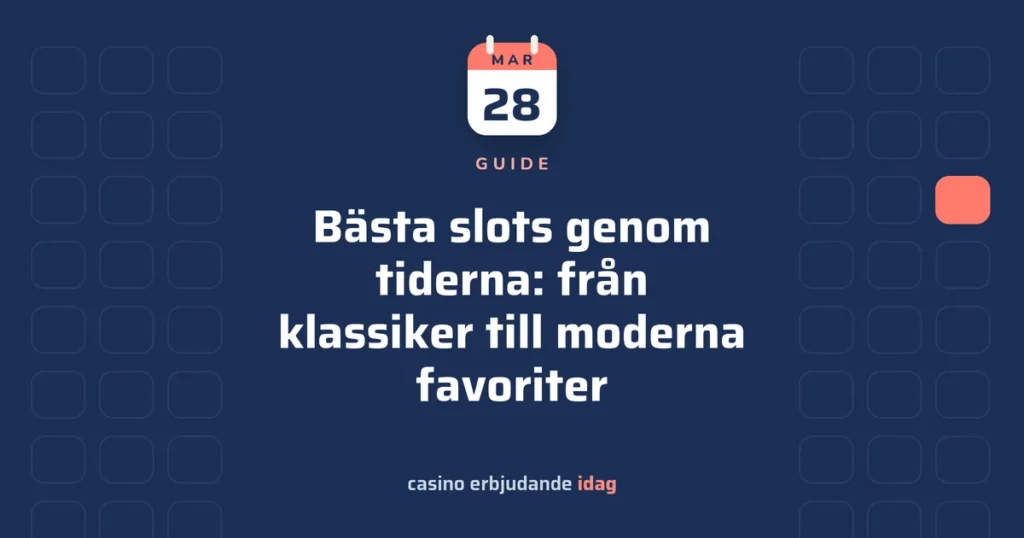Bästa slots genom tiderna: från klassiker till moderna favoriter