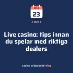 Live casino: tips innan du spelar med riktiga dealers