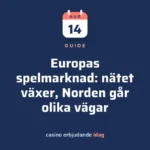 Europas spelmarknad: nätet växer, Norden går olika vägar