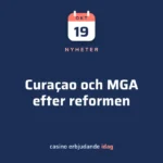 Curaçaos nya spellag och MGA: så skiljer sig licenserna efter reformen